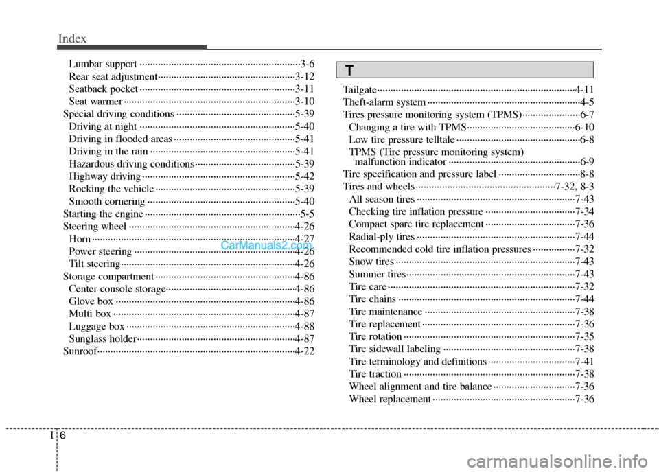 Hyundai Santa Fe 2011  Owners Manual 
Index
6I
Lumbar support ··················\
··················\
··················\
·······3-6
Rear seat adjustment···········