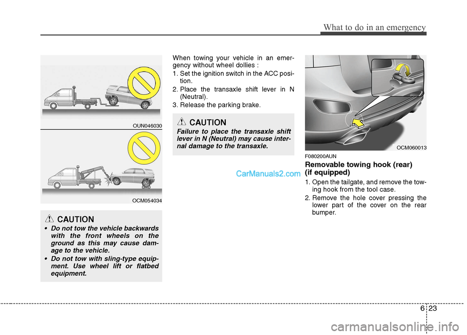 Hyundai Santa Fe 2011  Owners Manual - RHD (UK, Australia) 623
What to do in an emergency
When towing your vehicle in an emer- gency without wheel dollies : 
1. Set the ignition switch in the ACC posi-tion.
2. Place the transaxle shift lever in N (Neutral).
3