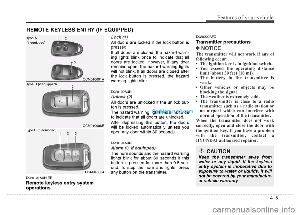 Hyundai Santa Fe 2011  Owners Manual - RHD (UK, Australia) 45
Features of your vehicle
D020101AUN-EE 
Remote keyless entry system operations
Lock (1)
All doors are locked if the lock button is pressed. 
If all doors are closed, the hazard warn- 
ing lights bl