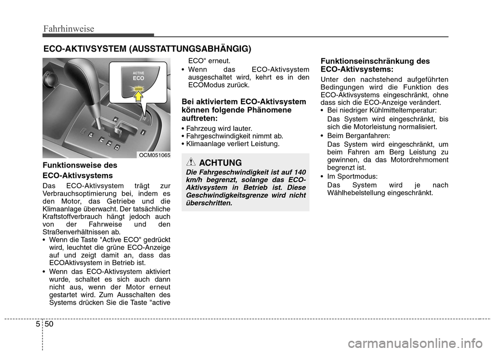 Hyundai Santa Fe 2011 Betriebsanleitung (in German) Fahrhinweise
50
5
Funktionsweise des ECO-Aktivsystems Das ECO-Aktivsystem trägt zur
Verbrauchsoptimierung bei, indem es
den Motor, das Getriebe und die
Klimaanlage überwacht. Der tatsächliche
Kra Hyundai Santa Fe 2011 Betriebsanleitung (in German) Fahrhinweise
50
5
Funktionsweise des ECO-Aktivsystems Das ECO-Aktivsystem trägt zur
Verbrauchsoptimierung bei, indem es
den Motor, das Getriebe und die
Klimaanlage überwacht. Der tatsächliche
Kra