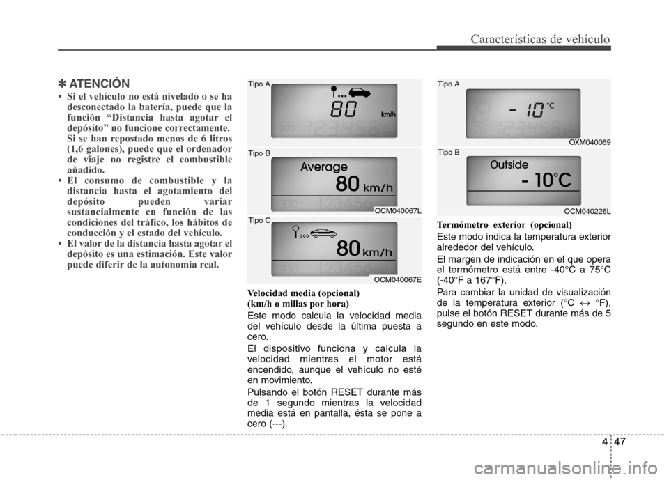 Hyundai Santa Fe 2011  Manual del propietario (in Spanish) 447
Características de vehículo
✽✽ATENCIÓN
