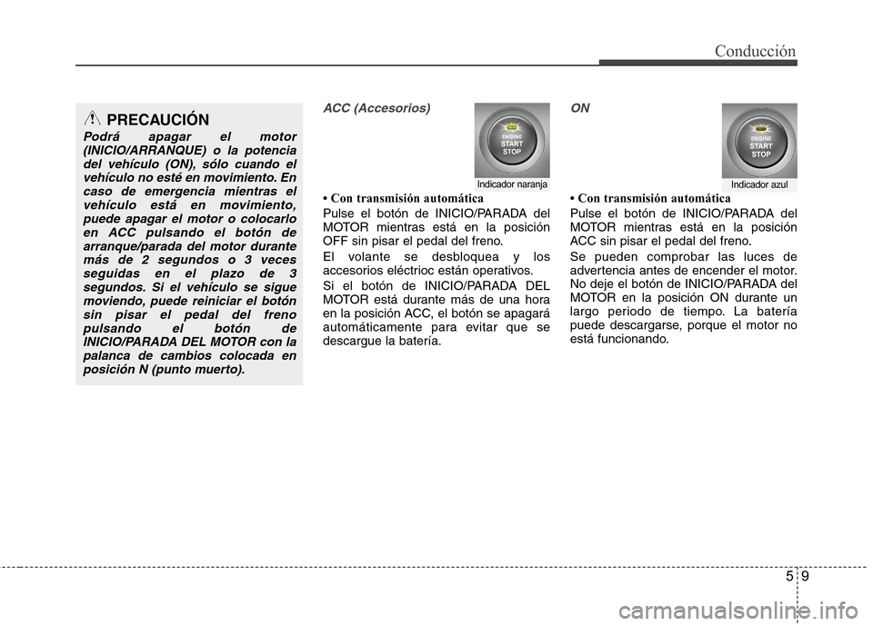 Hyundai Santa Fe 2011  Manual del propietario (in Spanish) 59
Conducción
ACC (Accesorios)
