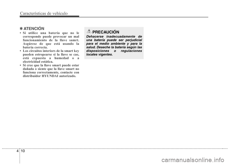 Hyundai Santa Fe 2011  Manual del propietario (in Spanish) Características de vehículo
10
4
✽✽
ATENCIÓN
