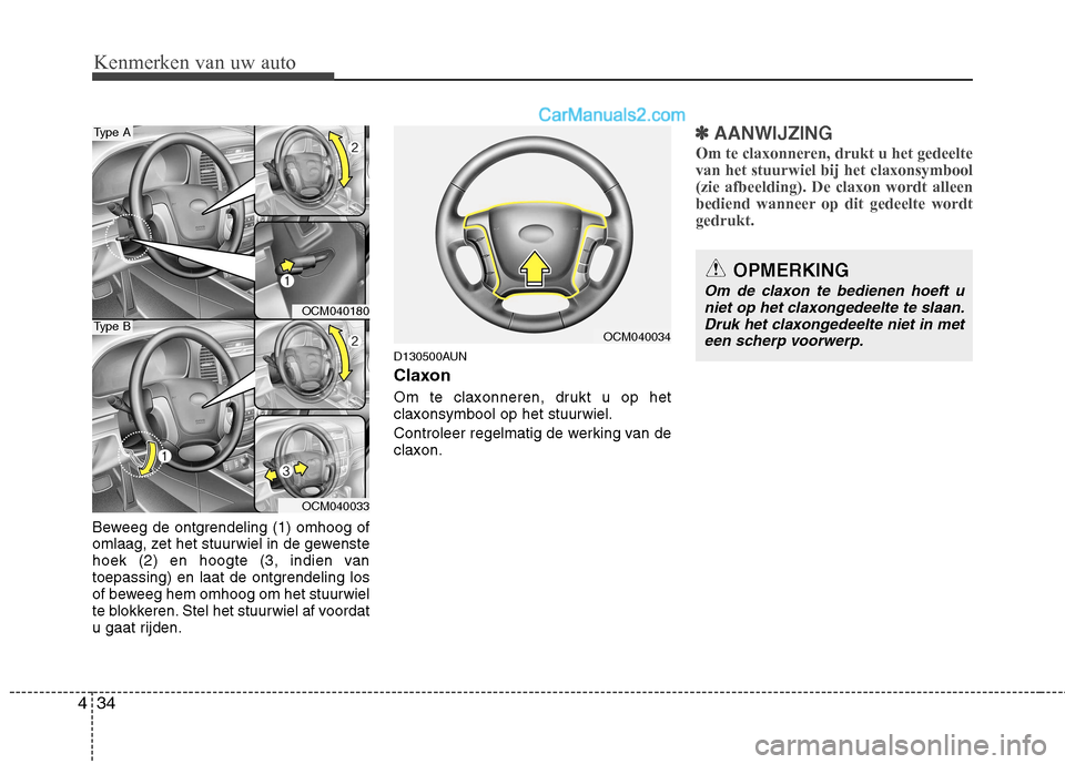 Hyundai Santa Fe 2011  Handleiding (in Dutch) Kenmerken van uw auto
34
4
Beweeg de ontgrendeling (1) omhoog of 
omlaag, zet het stuurwiel in de gewenste
hoek (2) en hoogte (3, indien van
toepassing) en laat de ontgrendeling los
of beweeg hem omho