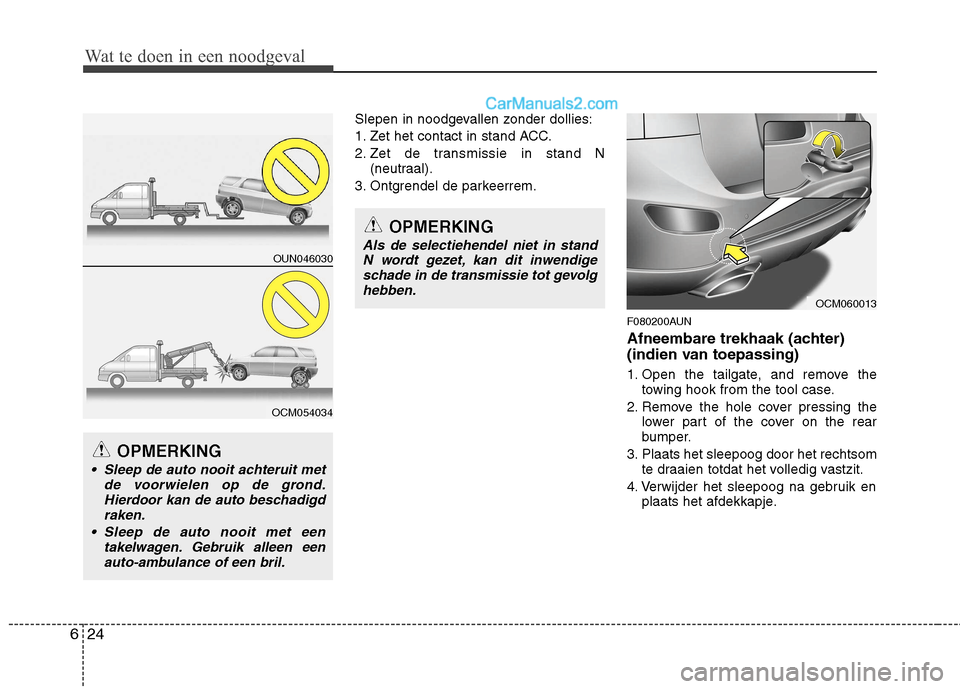 Hyundai Santa Fe 2011  Handleiding (in Dutch) Wat te doen in een noodgeval
24
6
Wat te doen in een noodgeval
Slepen in noodgevallen zonder dollies: 
1. Zet het contact in stand ACC.
2. Zet de transmissie in stand N
(neutraal).
3. Ontgrendel de pa