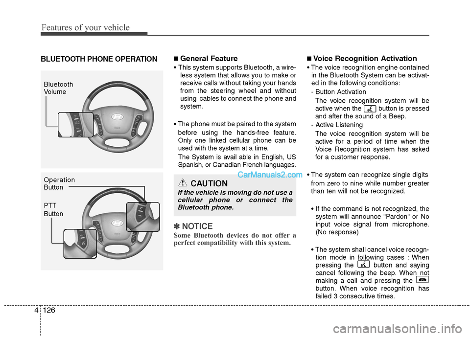 Hyundai Santa Fe 2010 Owners Manual
Features of your vehicle
126
4
BLUETOOTH PHONE OPERATION■ General Feature
This system supports Bluetooth, a wire-
less system that allows you to make or
receive calls without taking your hands
fro Hyundai Santa Fe 2010 Owners Manual
Features of your vehicle
126
4
BLUETOOTH PHONE OPERATION■ General Feature
This system supports Bluetooth, a wire-
less system that allows you to make or
receive calls without taking your hands
fro