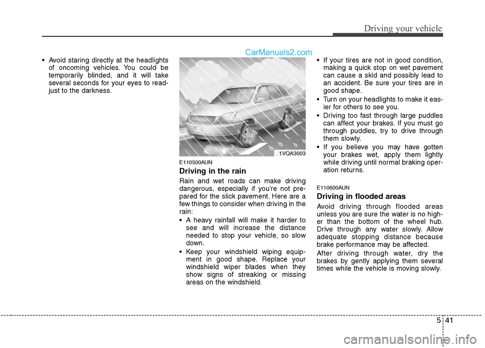 Hyundai Santa Fe 2010 Owners Manual
541
Driving your vehicle
Avoid staring directly at the headlightsof oncoming vehicles. You could be
temporarily blinded, and it will take
several seconds for your eyes to read-
just to the darkness. Hyundai Santa Fe 2010 Owners Manual
541
Driving your vehicle
Avoid staring directly at the headlightsof oncoming vehicles. You could be
temporarily blinded, and it will take
several seconds for your eyes to read-
just to the darkness.