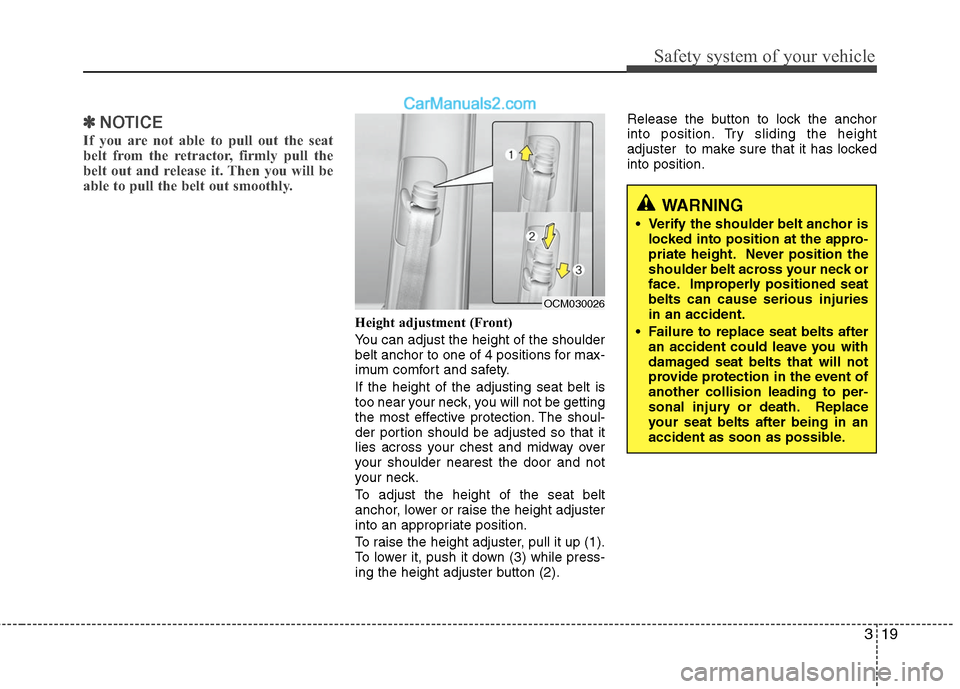 Hyundai Santa Fe 2010 Owners Manual
319
Safety system of your vehicle
✽
✽NOTICE
If you are not able to pull out the seat
belt from the retractor, firmly pull the
belt out and release it. Then you will be
able to pull the belt out s Hyundai Santa Fe 2010 Owners Manual
319
Safety system of your vehicle
✽
✽NOTICE
If you are not able to pull out the seat
belt from the retractor, firmly pull the
belt out and release it. Then you will be
able to pull the belt out s