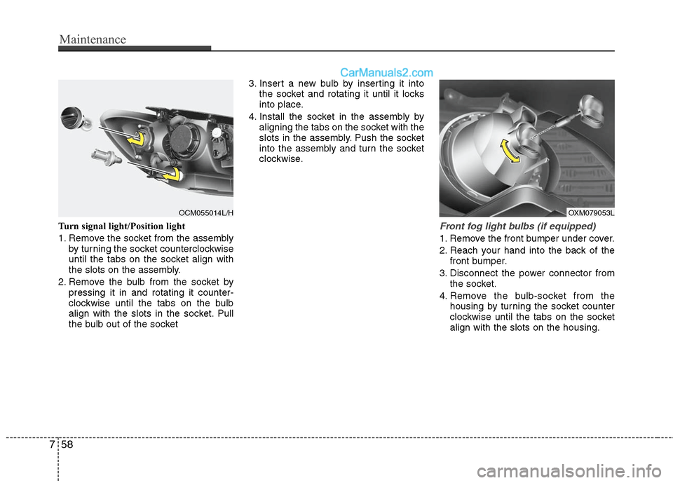 Hyundai Santa Fe 2010  Owners Manual 
Maintenance
58
7
Turn signal light/Position light
1. Remove the socket from the assembly
by turning the socket counterclockwise
until the tabs on the socket align with
the slots on the assembly.
2. R