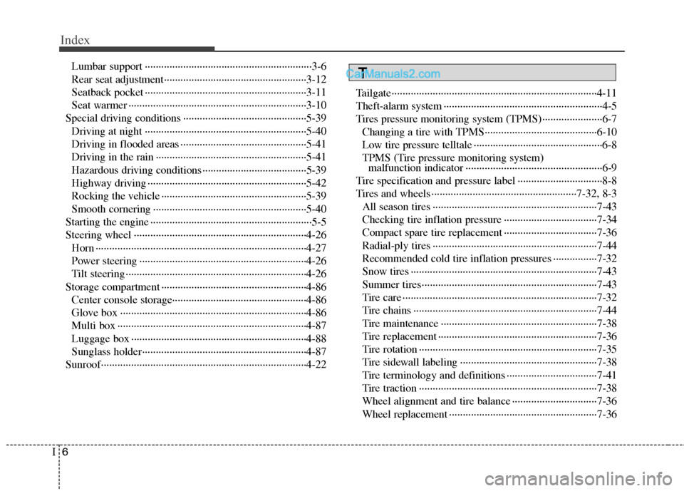 Hyundai Santa Fe 2010  Owners Manual 
Index
6I
Lumbar support ··················\
··················\
··················\
·······3-6
Rear seat adjustment···········