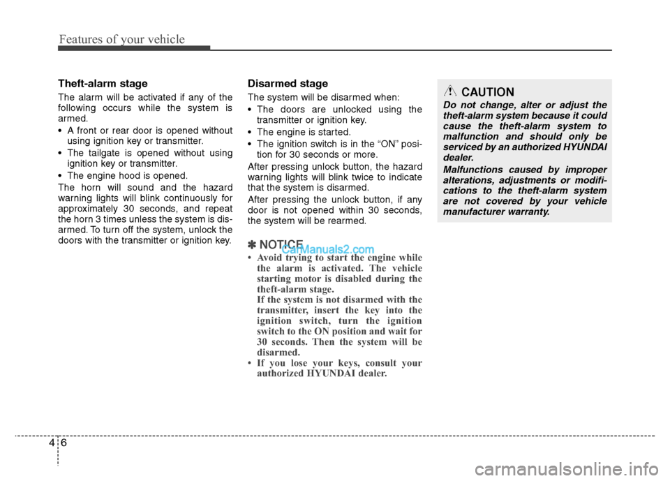 Hyundai Santa Fe 2010 Owners Manual
Features of your vehicle
6
4
Theft-alarm stage
The alarm will be activated if any of the
following occurs while the system is
armed.
A front or rear door is opened without
using ignition key or tran Hyundai Santa Fe 2010 Owners Manual
Features of your vehicle
6
4
Theft-alarm stage
The alarm will be activated if any of the
following occurs while the system is
armed.
A front or rear door is opened without
using ignition key or tran