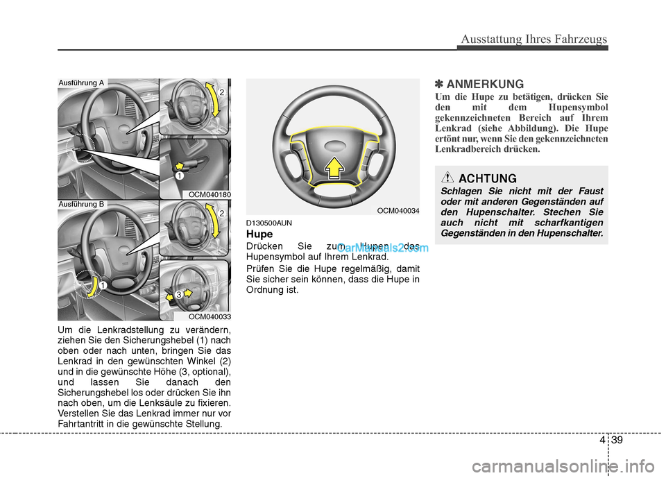 Hyundai Santa Fe 2010 Betriebsanleitung (in German) 439
Ausstattung Ihres Fahrzeugs
Um die Lenkradstellung zu verändern,
ziehen Sie den Sicherungshebel (1) nach
oben oder nach unten, bringen Sie das
Lenkrad in den gewünschten Winkel (2)
und in die g Hyundai Santa Fe 2010 Betriebsanleitung (in German) 439
Ausstattung Ihres Fahrzeugs
Um die Lenkradstellung zu verändern,
ziehen Sie den Sicherungshebel (1) nach
oben oder nach unten, bringen Sie das
Lenkrad in den gewünschten Winkel (2)
und in die g
