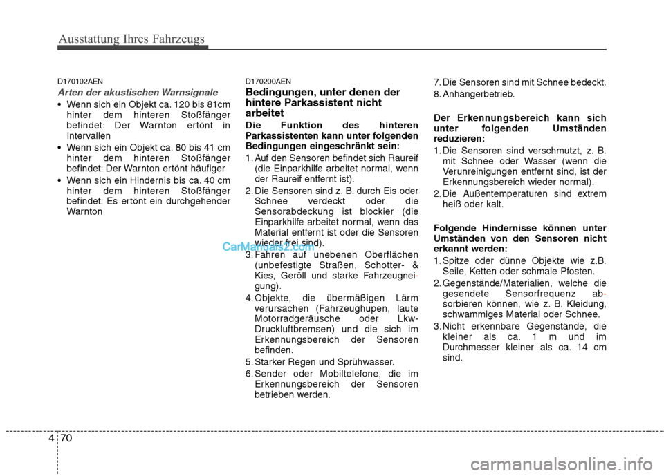Hyundai Santa Fe 2010 Betriebsanleitung (in German) Ausstattung Ihres Fahrzeugs
70
4
D170102AEN
Arten der akustischen Warnsignale
Wenn sich ein Objekt ca. 120 bis 81cm
hinter dem hinteren Stoßfänger
befindet: Der Warnton ertönt in
Intervallen
Wen Hyundai Santa Fe 2010 Betriebsanleitung (in German) Ausstattung Ihres Fahrzeugs
70
4
D170102AEN
Arten der akustischen Warnsignale
Wenn sich ein Objekt ca. 120 bis 81cm
hinter dem hinteren Stoßfänger
befindet: Der Warnton ertönt in
Intervallen
Wen