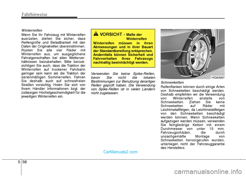 Hyundai Santa Fe 2010 Betriebsanleitung (in German) Fahrhinweise
58
5
Winterreifen
Wenn Sie Ihr Fahrzeug mit Winterreifen
ausrüsten, stellen Sie sicher, dass
Reifengröße und Belastbarkeit mit den
Daten der Originalreifen übereinstimmen.Rüsten Sie Hyundai Santa Fe 2010 Betriebsanleitung (in German) Fahrhinweise
58
5
Winterreifen
Wenn Sie Ihr Fahrzeug mit Winterreifen
ausrüsten, stellen Sie sicher, dass
Reifengröße und Belastbarkeit mit den
Daten der Originalreifen übereinstimmen.Rüsten Sie