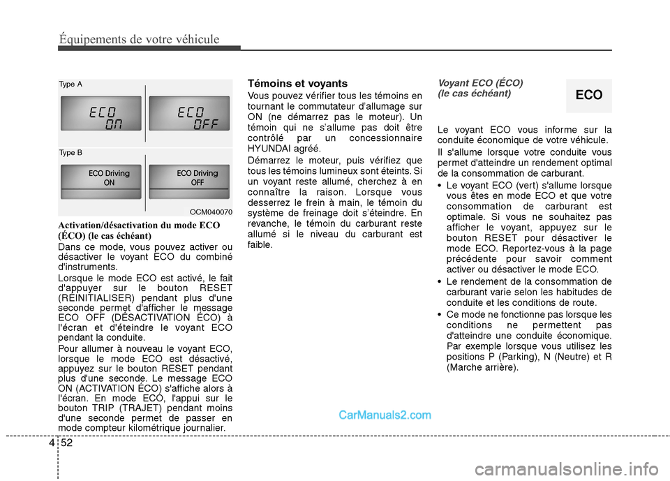 Hyundai Santa Fe 2010 Manuel du propriétaire (in French) Équipements de votre véhicule
52
4
Activation/désactivation du mode ECO
(ÉCO) (le cas échéant)
Dans ce mode, vous pouvez activer ou
désactiver le voyant ECO du combiné
dinstruments.
Lorsq Hyundai Santa Fe 2010 Manuel du propriétaire (in French) Équipements de votre véhicule
52
4
Activation/désactivation du mode ECO
(ÉCO) (le cas échéant)
Dans ce mode, vous pouvez activer ou
désactiver le voyant ECO du combiné
dinstruments.
Lorsq