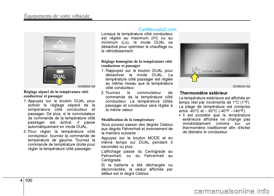Hyundai Santa Fe 2010 Manuel du propriétaire (in French) Équipements de votre véhicule
100
4
Réglage séparé de la température côté
conducteur et passager
1. Appuyez sur le bouton DUAL pour
activer le réglage séparé de la
température côté co Hyundai Santa Fe 2010 Manuel du propriétaire (in French) Équipements de votre véhicule
100
4
Réglage séparé de la température côté
conducteur et passager
1. Appuyez sur le bouton DUAL pour
activer le réglage séparé de la
température côté co