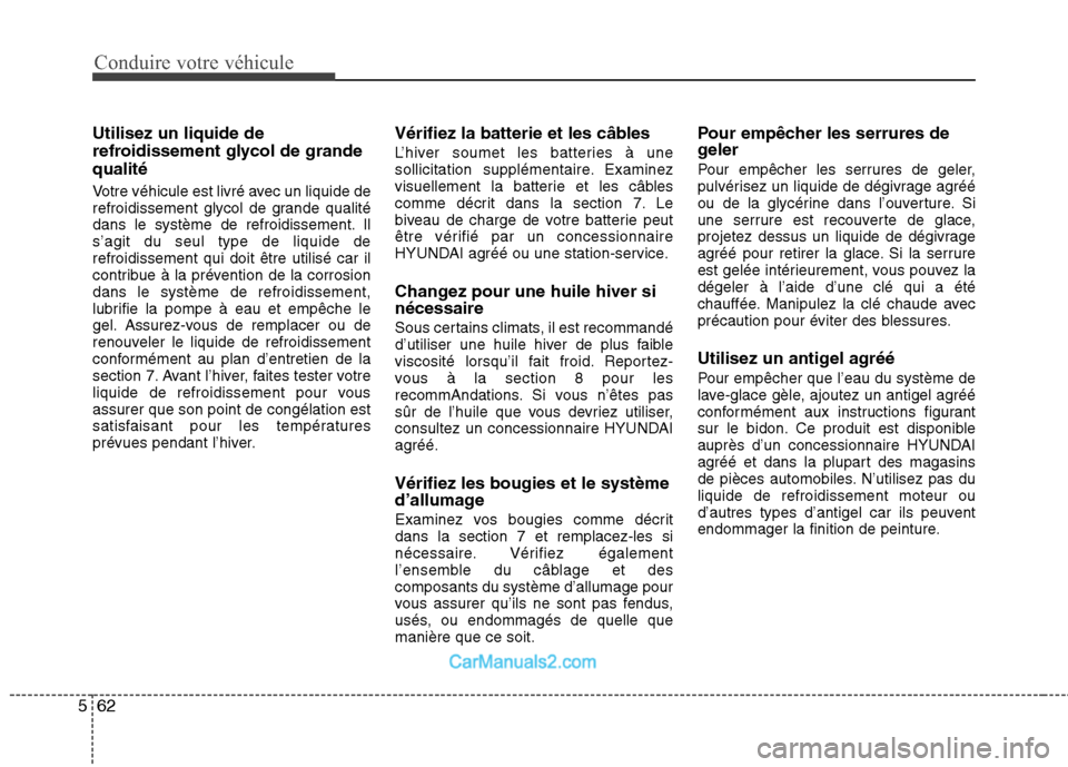 Hyundai Santa Fe 2010 Manuel du propriétaire (in French) Conduire votre véhicule
62
5
Utilisez un liquide de
refroidissement glycol de grandequalité
Votre véhicule est livré avec un liquide de
refroidissement glycol de grande qualité
dans le systèm Hyundai Santa Fe 2010 Manuel du propriétaire (in French) Conduire votre véhicule
62
5
Utilisez un liquide de
refroidissement glycol de grandequalité
Votre véhicule est livré avec un liquide de
refroidissement glycol de grande qualité
dans le systèm