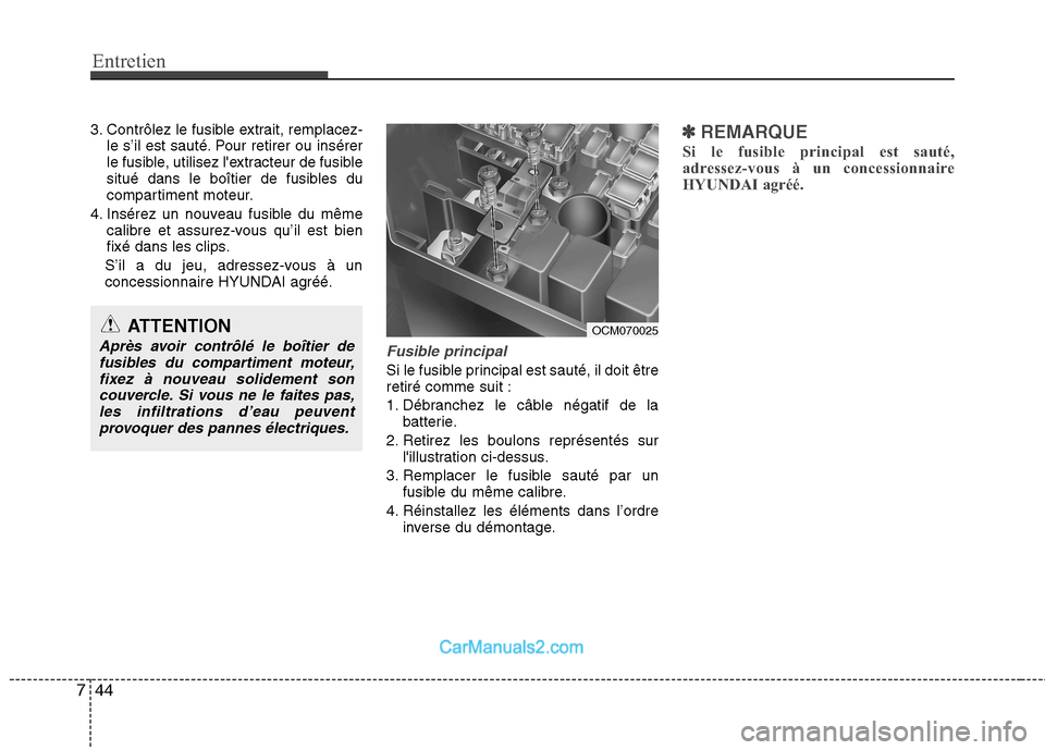 Hyundai Santa Fe 2010 Manuel du propriétaire (in French) Entretien
44
7
3. Contrôlez le fusible extrait, remplacez-
le s’il est sauté. Pour retirer ou insérer
le fusible, utilisez lextracteur de fusible
situé dans le boîtier de fusibles du
comparti Hyundai Santa Fe 2010 Manuel du propriétaire (in French) Entretien
44
7
3. Contrôlez le fusible extrait, remplacez-
le s’il est sauté. Pour retirer ou insérer
le fusible, utilisez lextracteur de fusible
situé dans le boîtier de fusibles du
comparti