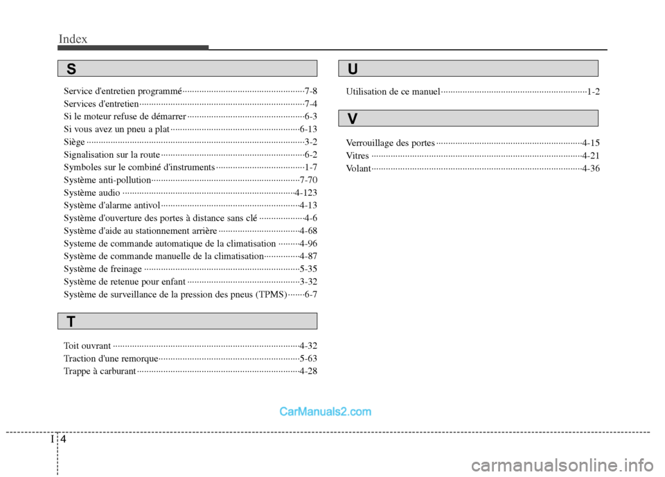Hyundai Santa Fe 2010  Manuel du propriétaire (in French) Index
4
I
Service dentretien programmé···················································7-8 
Services dentretien················