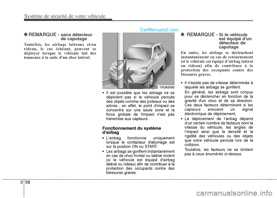 Hyundai Santa Fe 2010 Manuel du propriétaire (in French) Système de sécurité de votre véhicule
58
3
✽✽
REMARQUE - sans détecteur
de capotage
Toutefois, les airbags latéraux et/ou
rideau, le cas échéant, peuvent se
déployer lorsque le vé Hyundai Santa Fe 2010 Manuel du propriétaire (in French) Système de sécurité de votre véhicule
58
3
✽✽
REMARQUE - sans détecteur
de capotage
Toutefois, les airbags latéraux et/ou
rideau, le cas échéant, peuvent se
déployer lorsque le vé