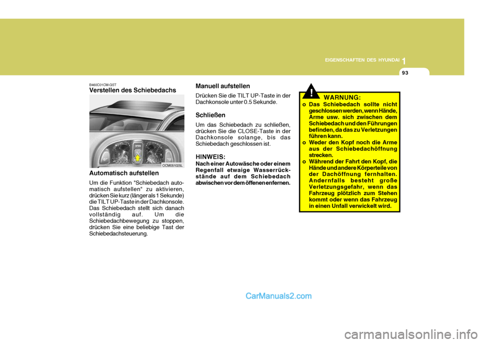 Hyundai Santa Fe 2009 Betriebsanleitung (in German) 1
EIGENSCHAFTEN DES HYUNDAI
93
OCM051025L
B460C01CM-GST Verstellen des Schiebedachs Automatisch aufstellen Um die Funktion "Schiebedach auto- matisch aufstellen" zu aktivieren,drücken Sie kurz (läng Hyundai Santa Fe 2009 Betriebsanleitung (in German) 1
EIGENSCHAFTEN DES HYUNDAI
93
OCM051025L
B460C01CM-GST Verstellen des Schiebedachs Automatisch aufstellen Um die Funktion "Schiebedach auto- matisch aufstellen" zu aktivieren,drücken Sie kurz (läng