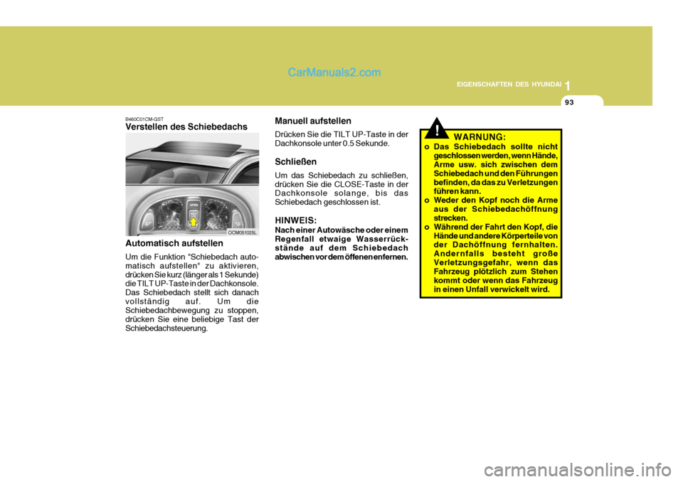 Hyundai Santa Fe 2008 Betriebsanleitung (in German) 1
EIGENSCHAFTEN DES HYUNDAI
93
OCM051025L
B460C01CM-GST Verstellen des Schiebedachs Automatisch aufstellen Um die Funktion "Schiebedach auto- matisch aufstellen" zu aktivieren,drücken Sie kurz (läng Hyundai Santa Fe 2008 Betriebsanleitung (in German) 1
EIGENSCHAFTEN DES HYUNDAI
93
OCM051025L
B460C01CM-GST Verstellen des Schiebedachs Automatisch aufstellen Um die Funktion "Schiebedach auto- matisch aufstellen" zu aktivieren,drücken Sie kurz (läng