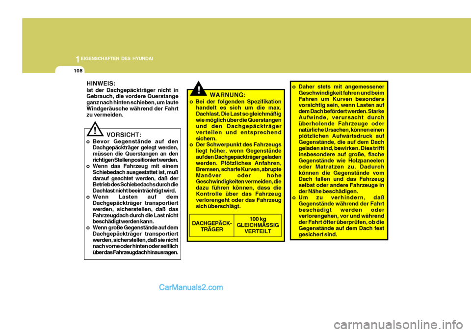 Hyundai Santa Fe 2008 Betriebsanleitung (in German) 1EIGENSCHAFTEN DES HYUNDAI
108
o Daher stets mit angemessener
Geschwindigkeit fahren und beim Fahren um Kurven besonders vorsichtig sein, wenn Lasten auf dem Dach befördert werden. StarkeAufwinde, ve Hyundai Santa Fe 2008 Betriebsanleitung (in German) 1EIGENSCHAFTEN DES HYUNDAI
108
o Daher stets mit angemessener
Geschwindigkeit fahren und beim Fahren um Kurven besonders vorsichtig sein, wenn Lasten auf dem Dach befördert werden. StarkeAufwinde, ve