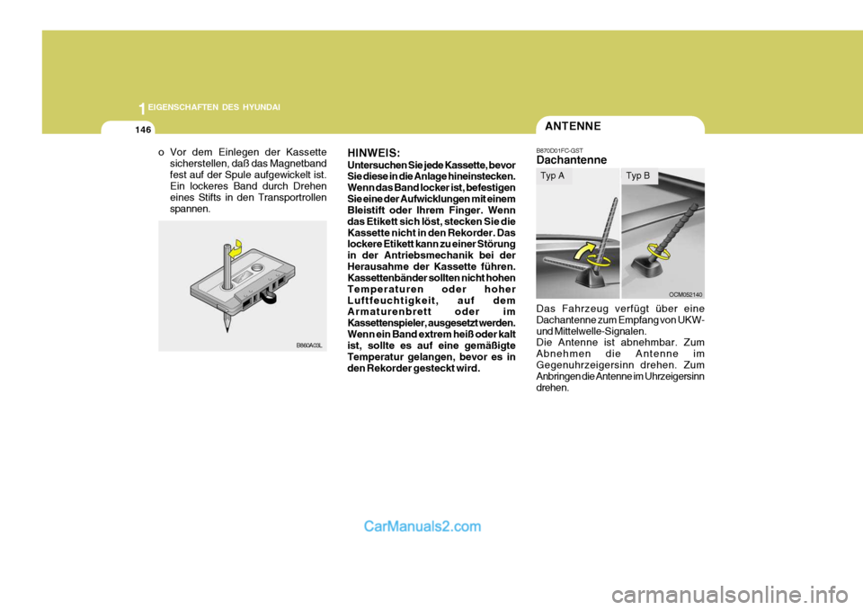 Hyundai Santa Fe 2008 Betriebsanleitung (in German) 1EIGENSCHAFTEN DES HYUNDAI
146
HINWEIS: Untersuchen Sie jede Kassette, bevor Sie diese in die Anlage hineinstecken. Wenn das Band locker ist, befestigenSie eine der Aufwicklungen mit einem Bleistift o Hyundai Santa Fe 2008 Betriebsanleitung (in German) 1EIGENSCHAFTEN DES HYUNDAI
146
HINWEIS: Untersuchen Sie jede Kassette, bevor Sie diese in die Anlage hineinstecken. Wenn das Band locker ist, befestigenSie eine der Aufwicklungen mit einem Bleistift o