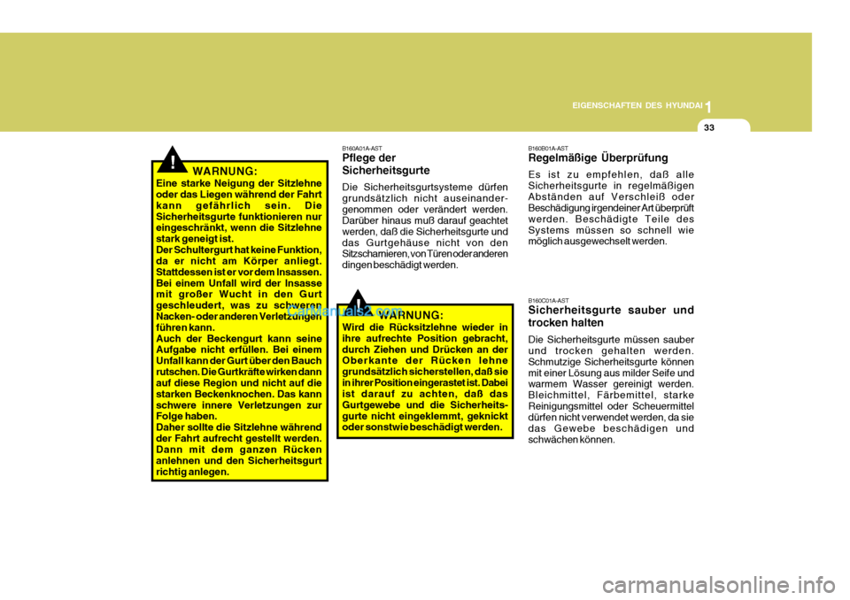 Hyundai Santa Fe 2008 Betriebsanleitung (in German) 1
EIGENSCHAFTEN DES HYUNDAI
33
!WARNUNG:
Eine starke Neigung der Sitzlehne oder das Liegen während der Fahrt kann gefährlich sein. DieSicherheitsgurte funktionieren nur eingeschränkt, wenn die Sitz Hyundai Santa Fe 2008 Betriebsanleitung (in German) 1
EIGENSCHAFTEN DES HYUNDAI
33
!WARNUNG:
Eine starke Neigung der Sitzlehne oder das Liegen während der Fahrt kann gefährlich sein. DieSicherheitsgurte funktionieren nur eingeschränkt, wenn die Sitz