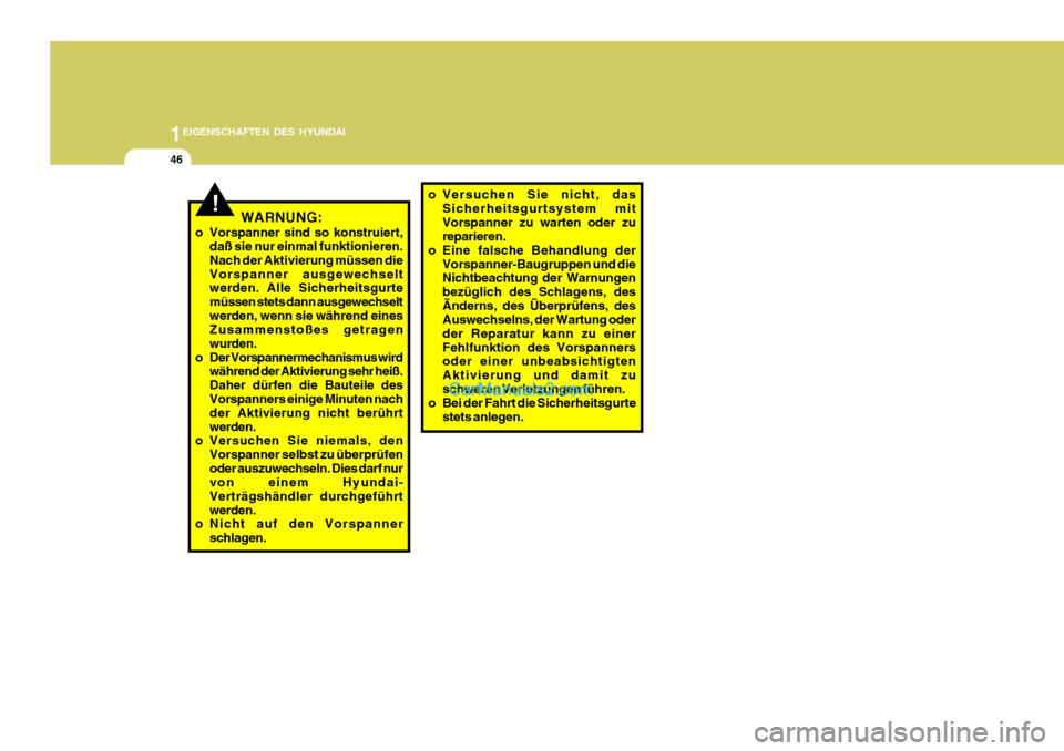 Hyundai Santa Fe 2008 Betriebsanleitung (in German) 1EIGENSCHAFTEN DES HYUNDAI
46
!WARNUNG:
o Vorspanner sind so konstruiert, daß sie nur einmal funktionieren. Nach der Aktivierung müssen dieVorspanner ausgewechselt werden. Alle Sicherheitsgurte müs Hyundai Santa Fe 2008 Betriebsanleitung (in German) 1EIGENSCHAFTEN DES HYUNDAI
46
!WARNUNG:
o Vorspanner sind so konstruiert, daß sie nur einmal funktionieren. Nach der Aktivierung müssen dieVorspanner ausgewechselt werden. Alle Sicherheitsgurte müs