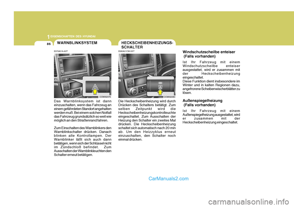 Hyundai Santa Fe 2008 Betriebsanleitung (in German) 1EIGENSCHAFTEN DES HYUNDAI
86
OCM052080OCM052075
WARNBLINKSYSTEM
B370A01A-AST Das Warnblinksystem ist dann einzuschalten, wenn das Fahrzeug aneinem gefährdeten Standort angehalten werden muß. Bei ei Hyundai Santa Fe 2008 Betriebsanleitung (in German) 1EIGENSCHAFTEN DES HYUNDAI
86
OCM052080OCM052075
WARNBLINKSYSTEM
B370A01A-AST Das Warnblinksystem ist dann einzuschalten, wenn das Fahrzeug aneinem gefährdeten Standort angehalten werden muß. Bei ei