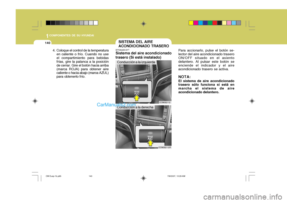 Hyundai Santa Fe 2008  Manual del propietario (in Spanish) 1COMPONENTES DE SU HYUNDAI
140
OCM052112R
4. Coloque el control de la temperatura
en caliente o frío. Cuando no use el compartimiento para bebidas frías, gire la palanca a la posición de cerrar. Gi