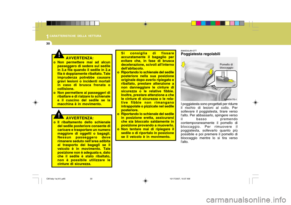 Hyundai Santa Fe 2008 Manuale del proprietario (in Italian) 1CARATTERISTICHE DELLA VETTURA
30
!AVVERTENZA:
o Il ribaltamento dello schienale del sedile posteriore consente di caricare e trasportare un numero maggiore di oggetti o bagagli. Nessun passeggero dev Hyundai Santa Fe 2008 Manuale del proprietario (in Italian) 1CARATTERISTICHE DELLA VETTURA
30
!AVVERTENZA:
o Il ribaltamento dello schienale del sedile posteriore consente di caricare e trasportare un numero maggiore di oggetti o bagagli. Nessun passeggero dev