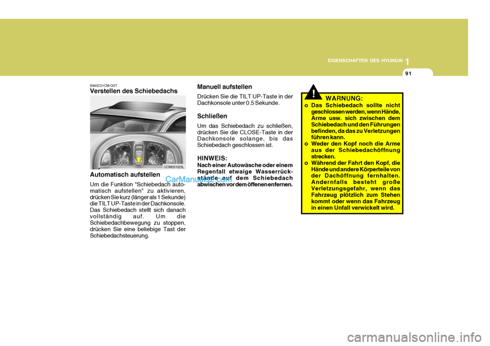 Hyundai Santa Fe 2007 Betriebsanleitung (in German) 1
EIGENSCHAFTEN DES HYUNDAI
91
OCM051025L
B460C01CM-GST Verstellen des Schiebedachs Automatisch aufstellen Um die Funktion "Schiebedach auto- matisch aufstellen" zu aktivieren,drücken Sie kurz (läng Hyundai Santa Fe 2007 Betriebsanleitung (in German) 1
EIGENSCHAFTEN DES HYUNDAI
91
OCM051025L
B460C01CM-GST Verstellen des Schiebedachs Automatisch aufstellen Um die Funktion "Schiebedach auto- matisch aufstellen" zu aktivieren,drücken Sie kurz (läng