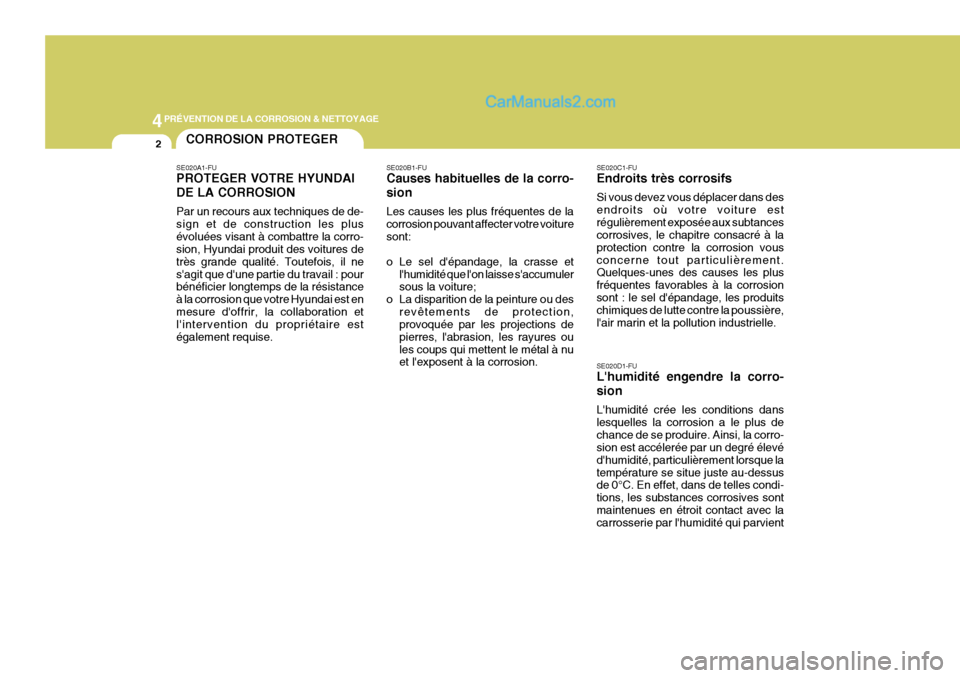 Hyundai Santa Fe 2007  Manuel du propriétaire (in French) 4PRÉVENTION DE LA CORROSION & NETTOYAGE
2CORROSION PROTEGER
SE020A1-FU PROTEGER VOTRE HYUNDAI DE LA CORROSION Par un recours aux techniques de de- sign et de construction les plusévoluées visant à