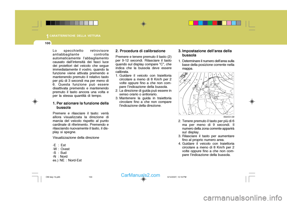 Hyundai Santa Fe 2007 Manuale del proprietario (in Italian) 1CARATTERISTICHE DELLA VETTURA
100
1. Per azionare la funzione dellabussola
Premere e rilasciare il tasto: verrà allora visualizzata la direzione di marcia del veicolo rispetto al punto cardinale di Hyundai Santa Fe 2007 Manuale del proprietario (in Italian) 1CARATTERISTICHE DELLA VETTURA
100
1. Per azionare la funzione dellabussola
Premere e rilasciare il tasto: verrà allora visualizzata la direzione di marcia del veicolo rispetto al punto cardinale di