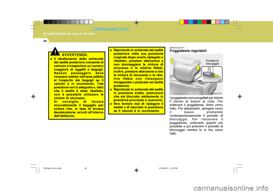 Hyundai Santa Fe 2007 Manuale del proprietario (in Italian) 1CARATTERISTICHE DELLA VETTURA
30
!AVVERTENZA:
o Il ribaltamento dello schienale del sedile posteriore consente di caricare e trasportare un numeromaggiore di oggetti o bagagli. Nessun passeggero deve Hyundai Santa Fe 2007 Manuale del proprietario (in Italian) 1CARATTERISTICHE DELLA VETTURA
30
!AVVERTENZA:
o Il ribaltamento dello schienale del sedile posteriore consente di caricare e trasportare un numeromaggiore di oggetti o bagagli. Nessun passeggero deve