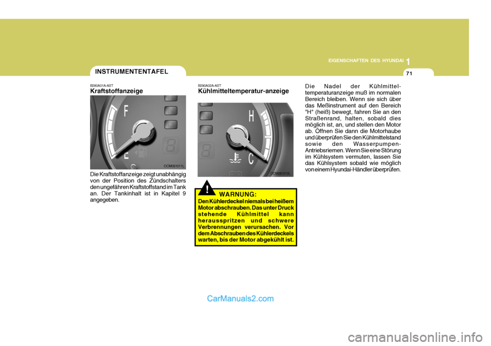Hyundai Santa Fe 2006 Betriebsanleitung (in German) 1
EIGENSCHAFTEN DES HYUNDAI
71
OCM051011L
OCM051012L
INSTRUMENTENTAFEL
B280A01A-AST Kraftstoffanzeige Die Kraftstoffanzeige zeigt unabhängig von der Position des Zündschalters den ungefähren Krafts Hyundai Santa Fe 2006 Betriebsanleitung (in German) 1
EIGENSCHAFTEN DES HYUNDAI
71
OCM051011L
OCM051012L
INSTRUMENTENTAFEL
B280A01A-AST Kraftstoffanzeige Die Kraftstoffanzeige zeigt unabhängig von der Position des Zündschalters den ungefähren Krafts