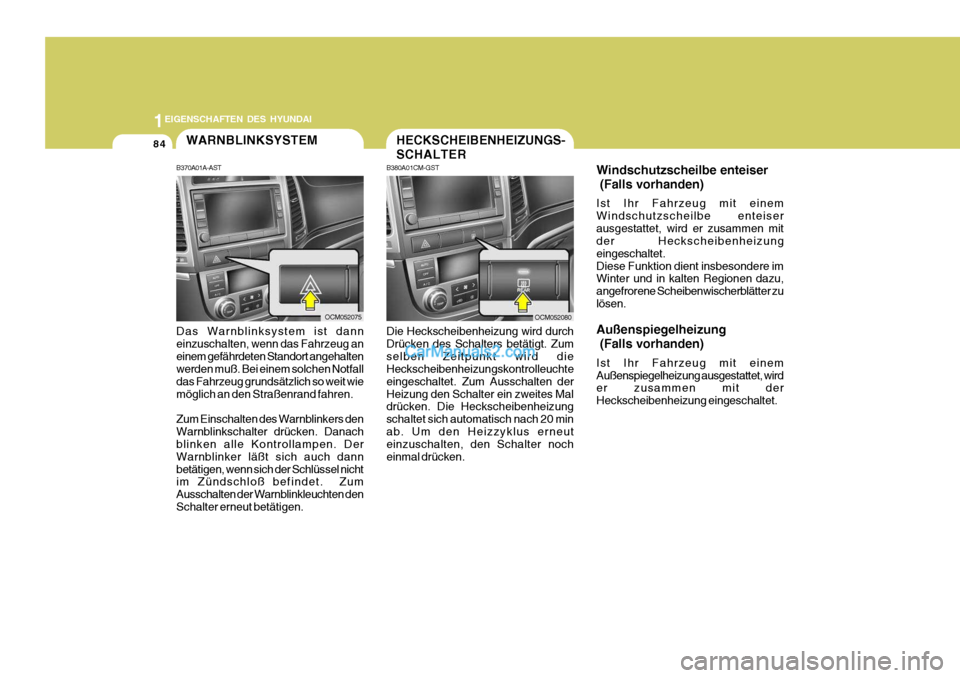 Hyundai Santa Fe 2006 Betriebsanleitung (in German) 1EIGENSCHAFTEN DES HYUNDAI
84
OCM052080OCM052075
WARNBLINKSYSTEM
B370A01A-AST Das Warnblinksystem ist dann einzuschalten, wenn das Fahrzeug aneinem gefährdeten Standort angehalten werden muß. Bei ei Hyundai Santa Fe 2006 Betriebsanleitung (in German) 1EIGENSCHAFTEN DES HYUNDAI
84
OCM052080OCM052075
WARNBLINKSYSTEM
B370A01A-AST Das Warnblinksystem ist dann einzuschalten, wenn das Fahrzeug aneinem gefährdeten Standort angehalten werden muß. Bei ei