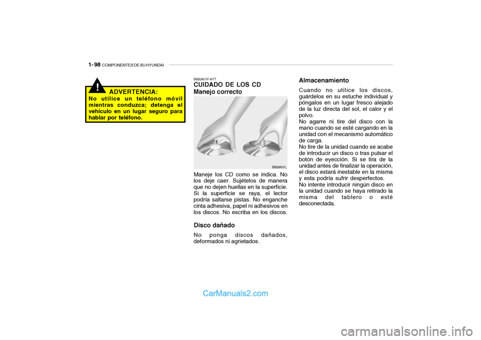 Hyundai Santa Fe 2006 Manual del propietario (in Spanish) 1- 98
COMPONENTES DE SU HYUNDAI
AlmacenamientoCuando no utilice los discos,
guárdelos en su estuche individual y
póngalos en un lugar fresco alejado
de la luz directa del sol, el calor y el
polvo. Hyundai Santa Fe 2006 Manual del propietario (in Spanish) 1- 98
COMPONENTES DE SU HYUNDAI
AlmacenamientoCuando no utilice los discos,
guárdelos en su estuche individual y
póngalos en un lugar fresco alejado
de la luz directa del sol, el calor y el
polvo.
