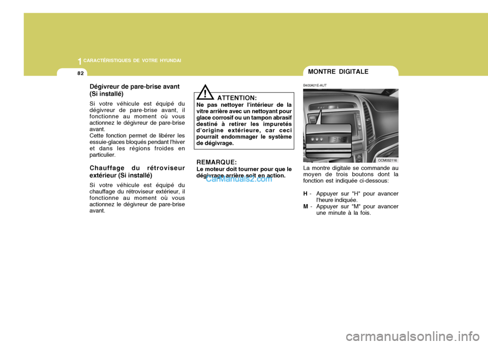 Hyundai Santa Fe 2006 Manuel du propriétaire (in French) 1CARACTÉRISTIQUES DE VOTRE HYUNDAI
82MONTRE DIGITALE
B400A01E-AUT
OCM052116
La montre digitale se commande au
moyen de trois boutons dont la fonction est indiquée ci-dessous: H - Appuyer sur "H" po Hyundai Santa Fe 2006 Manuel du propriétaire (in French) 1CARACTÉRISTIQUES DE VOTRE HYUNDAI
82MONTRE DIGITALE
B400A01E-AUT
OCM052116
La montre digitale se commande au
moyen de trois boutons dont la fonction est indiquée ci-dessous: H - Appuyer sur "H" po
