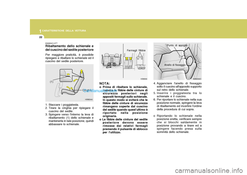 Hyundai Santa Fe 2005 Manuale del proprietario (in Italian) 1CARATTERISTICHE DELLA VETTURA
22
B080D02O
Punto di appiglio
Anello di fissaggio
4. Agganciare lanello di fissaggio sotto il cuscino allapposito supporto sul retro dello schienale.
5. Inserire i pog Hyundai Santa Fe 2005 Manuale del proprietario (in Italian) 1CARATTERISTICHE DELLA VETTURA
22
B080D02O
Punto di appiglio
Anello di fissaggio
4. Agganciare lanello di fissaggio sotto il cuscino allapposito supporto sul retro dello schienale.
5. Inserire i pog