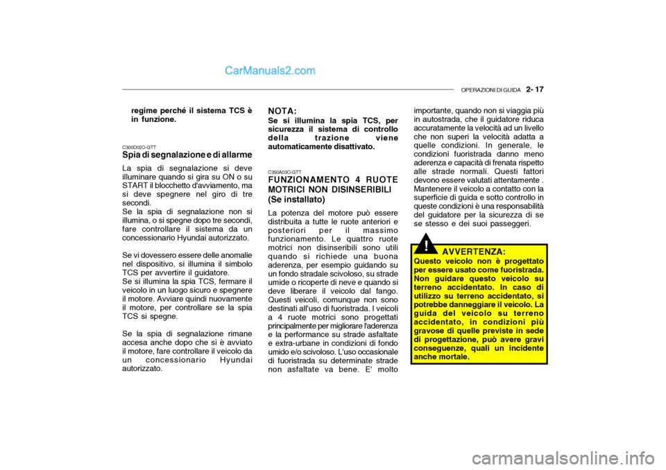Hyundai Santa Fe 2004 Manuale del proprietario (in Italian) OPERAZIONI DI GUIDA 2- 17
C300D02O-GTT Spia di segnalazione e di allarme La spia di segnalazione si deve illuminare quando si gira su ON o su START il blocchetto davviamento, ma si deve spegnere ne Hyundai Santa Fe 2004 Manuale del proprietario (in Italian) OPERAZIONI DI GUIDA 2- 17
C300D02O-GTT Spia di segnalazione e di allarme La spia di segnalazione si deve illuminare quando si gira su ON o su START il blocchetto davviamento, ma si deve spegnere ne