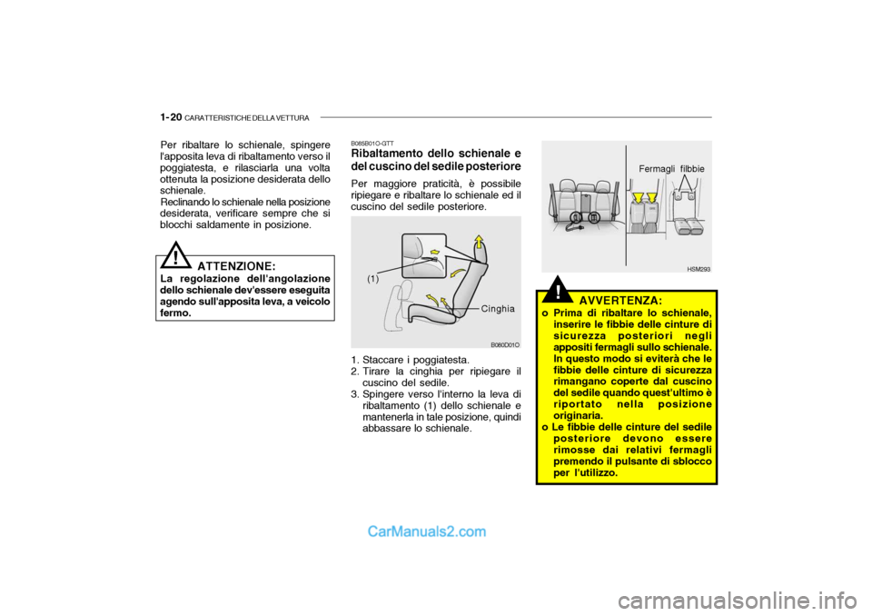 Hyundai Santa Fe 2004 Manuale del proprietario (in Italian) 1- 20 CARATTERISTICHE DELLA VETTURA
HSM293
B080D01O
(1)
Cinghia
!
B085B01O-GTT Ribaltamento dello schienale e
del cuscino del sedile posteriore
Per maggiore praticità, è possibile
ripiegare e ribal Hyundai Santa Fe 2004 Manuale del proprietario (in Italian) 1- 20 CARATTERISTICHE DELLA VETTURA
HSM293
B080D01O
(1)
Cinghia
!
B085B01O-GTT Ribaltamento dello schienale e
del cuscino del sedile posteriore
Per maggiore praticità, è possibile
ripiegare e ribal