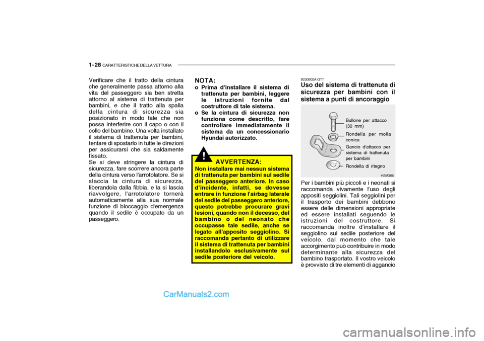 Hyundai Santa Fe 2004 Manuale del proprietario (in Italian) 1- 28 CARATTERISTICHE DELLA VETTURA
HSM386
!
B230B02A-GTT Uso del sistema di trattenuta di
sicurezza per bambini con il sistema a punti di ancoraggio
Bullone per attacco (30 mm) Rondella per molla co Hyundai Santa Fe 2004 Manuale del proprietario (in Italian) 1- 28 CARATTERISTICHE DELLA VETTURA
HSM386
!
B230B02A-GTT Uso del sistema di trattenuta di
sicurezza per bambini con il sistema a punti di ancoraggio
Bullone per attacco (30 mm) Rondella per molla co