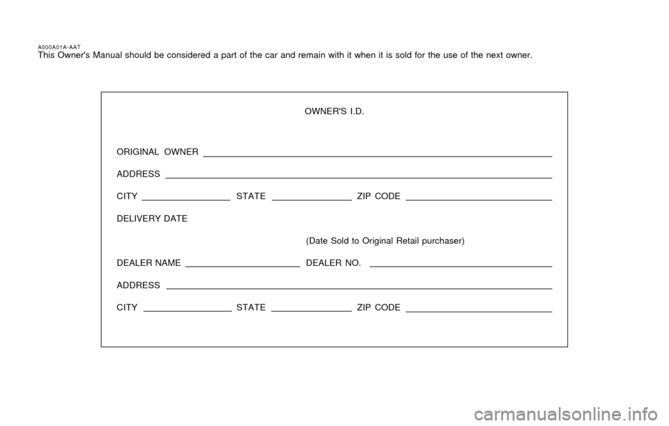 Hyundai Santa Fe 2003  Owners Manual A000A01A-AATThis Owners Manual should be considered a part of the car and remain with it when it is sold for the use of the next owner.
OWNERS I.D.
ORIGINAL OWNER
ADDRESS
CITY STATEZIP CODE
DELIVERY