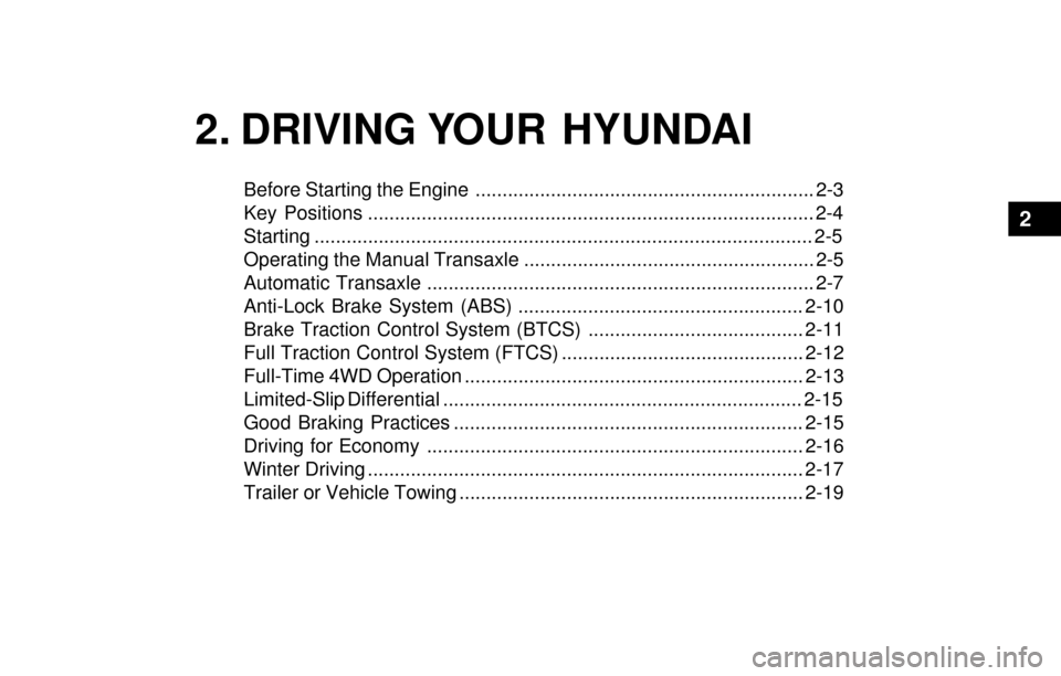 Hyundai Santa Fe 2003  Owners Manual 2. DRIVING YOUR  HYUNDAI
Before Starting the Engine ............................................................... 2-3
Key Positions ..................................................................