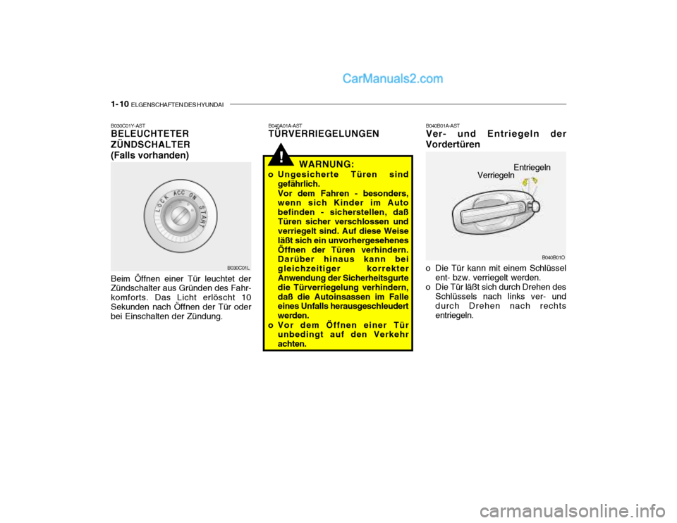 Hyundai Santa Fe 2003 Betriebsanleitung (in German) 1- 10 ELGENSCHAFTEN DES HYUNDAI
B040B01O
Verriegeln
Entriegeln
!
B030C01Y-AST BELEUCHTETER ZÜNDSCHALTER(Falls vorhanden) Beim Öffnen einer Tür leuchtet der Zündschalter aus Gründen des Fahr- kom Hyundai Santa Fe 2003 Betriebsanleitung (in German) 1- 10 ELGENSCHAFTEN DES HYUNDAI
B040B01O
Verriegeln
Entriegeln
!
B030C01Y-AST BELEUCHTETER ZÜNDSCHALTER(Falls vorhanden) Beim Öffnen einer Tür leuchtet der Zündschalter aus Gründen des Fahr- kom