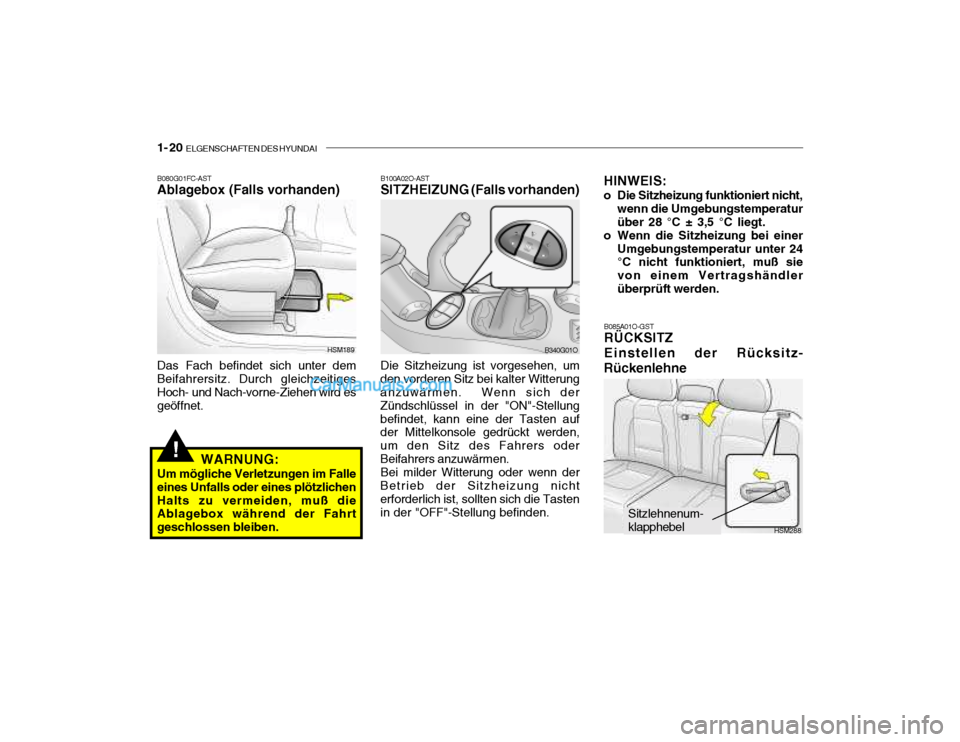 Hyundai Santa Fe 2003 Betriebsanleitung (in German) 1- 20 ELGENSCHAFTEN DES HYUNDAI
!
B080G01FC-AST Ablagebox (Falls vorhanden) Das Fach befindet sich unter dem Beifahrersitz. Durch gleichzeitiges Hoch- und Nach-vorne-Ziehen wird es geöffnet.
WARNUNG Hyundai Santa Fe 2003 Betriebsanleitung (in German) 1- 20 ELGENSCHAFTEN DES HYUNDAI
!
B080G01FC-AST Ablagebox (Falls vorhanden) Das Fach befindet sich unter dem Beifahrersitz. Durch gleichzeitiges Hoch- und Nach-vorne-Ziehen wird es geöffnet.
WARNUNG