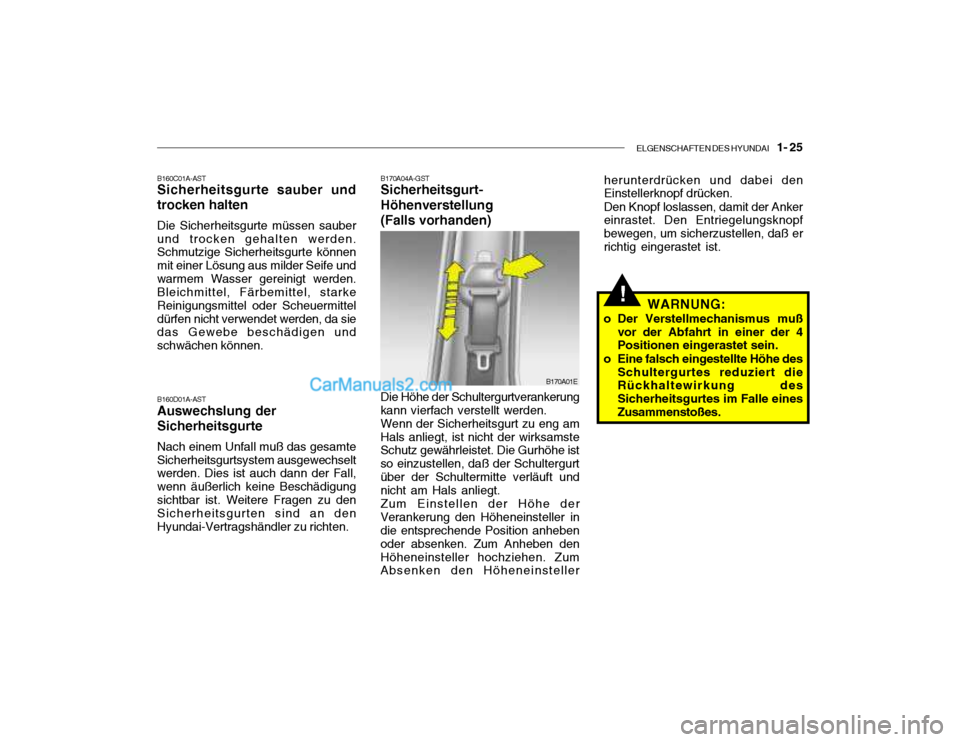 Hyundai Santa Fe 2003 Betriebsanleitung (in German) ELGENSCHAFTEN DES HYUNDAI 1- 25
!
B170A04A-GST Sicherheitsgurt- Höhenverstellung(Falls vorhanden) herunterdrücken und dabei den Einstellerknopf drücken. Den Knopf loslassen, damit der Anker einr Hyundai Santa Fe 2003 Betriebsanleitung (in German) ELGENSCHAFTEN DES HYUNDAI 1- 25
!
B170A04A-GST Sicherheitsgurt- Höhenverstellung(Falls vorhanden) herunterdrücken und dabei den Einstellerknopf drücken. Den Knopf loslassen, damit der Anker einr
